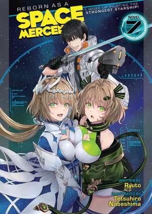 Reborn as a Space Mercenary: I Woke Up Piloting the Strongest Starship! (Light Novel) Vol. 7 de Ryuto