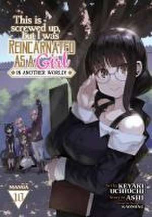 This Is Screwed Up, But I Was Reincarnated as a Girl in Another World! (Manga) Vol. 10 de Ashi