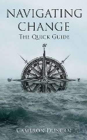 Navigating Change de Cameron C. Duncan