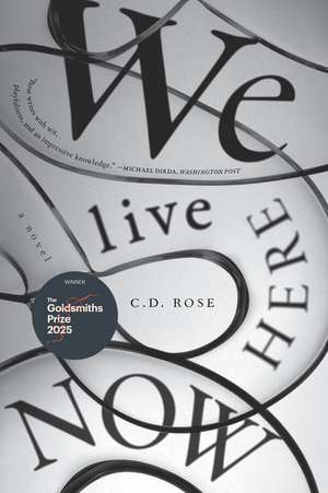 We Live Here Now de C. D. Rose
