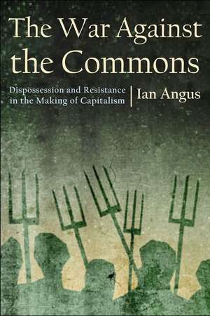 The War Against the Commons de Ian Angus