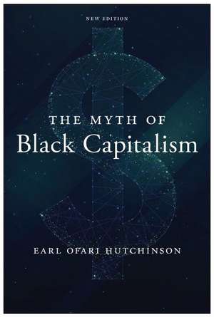 The Myth of Black Capitalism de Earl Ofari Hutchinson