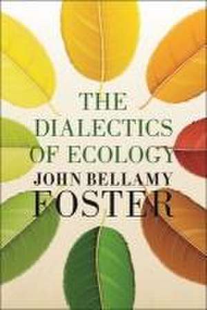 The Dialectics of Ecology de John Bellamy Foster