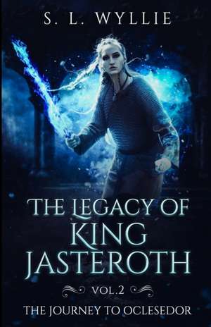 The Legacy of King Jasteroth Vol.2 de S. L. Wyllie