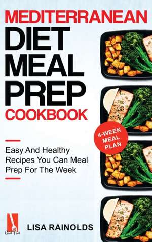 Mediterranean Diet Meal Prep Cookbook de Lisa Rainolds