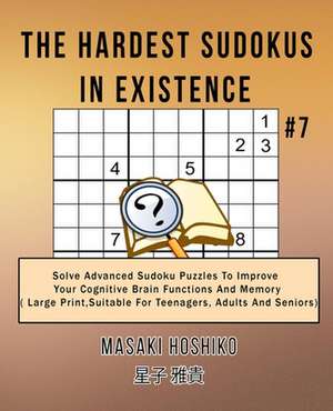 The Hardest Sudokus In Existence #7 de Masaki Hoshiko