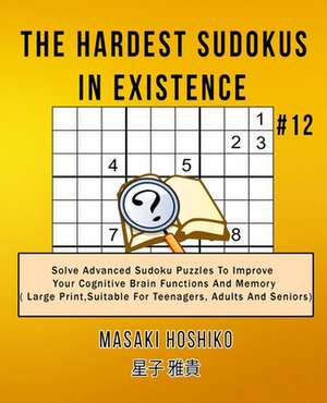 The Hardest Sudokus In Existence #12 de Masaki Hoshiko