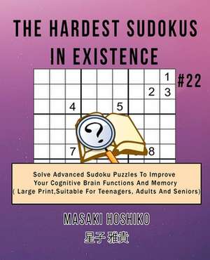 The Hardest Sudokus In Existence #22 de Masaki Hoshiko