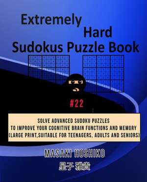 Extremely Hard Sudokus Puzzle Book #22 de Masaki Hoshiko