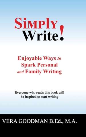 Simply Write! de Vera Goodman B. Ed. M. A.
