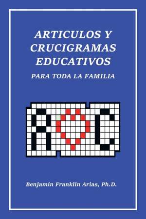 Artículos Y Crucigramas Educativos Para Toda La Familia de Benjamin Franklin Arias