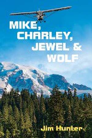 MIKE, CHARLEY, JEWEL & WOLF de Jim Hunter