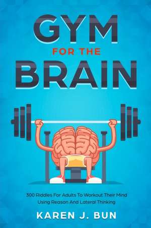 Gym For The Brain de Karen J Bun