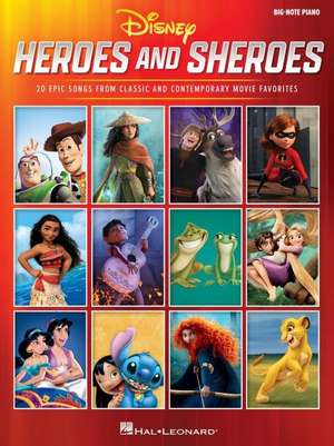 Disney Heroes and Sheroes: 20 Epic Songs from Classic and Contemporary Movie Favorites Arranged for Big-Note Piano with Lyrics de Hal Leonard Publishing Corporation