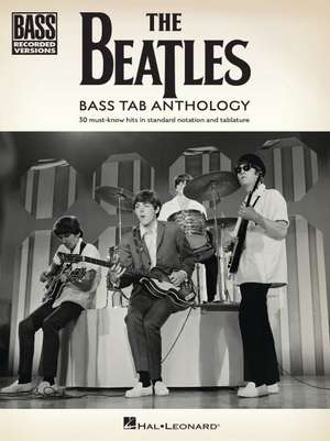 The Beatles - Bass Tab Anthology: 30 Must-Know Hits in Standard Notation and Tab with Lyrics