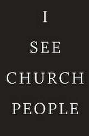 Laird, B: I SEE CHURCH PEOPLE