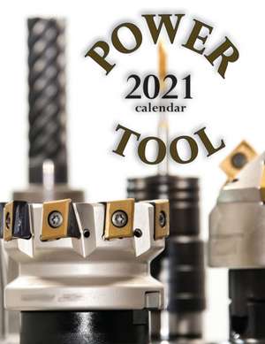 Power Tool 2021 Calendar de Wall Publishing