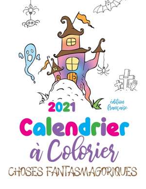 2021 Calendrier à colorier choses fantasmagoriques (édition française) de Gumdrop Press