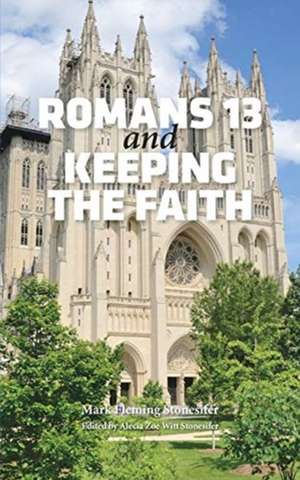 Romans 13 and Keeping the Faith de Mark Stonesifer