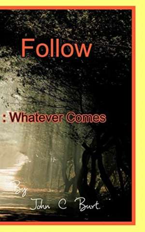 Follow de John C Burt.