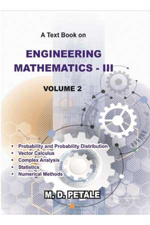 Engineering Mathematics - III Volume 2 de M. D. Petale