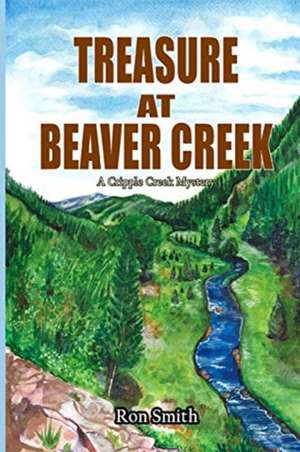 Treasure At Beaver Creek de Ron Smith