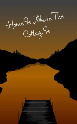 Cottage Notebook - Home Is Where The Cottage Is de Mantablast