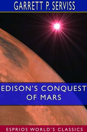 Edison's Conquest of Mars (Esprios Classics) de Garrett P. Serviss