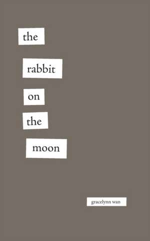 The Rabbit on the Moon de Gracelynn Wan