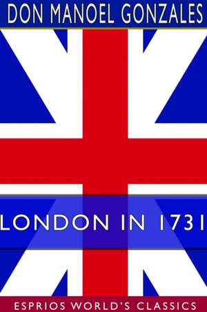 London in 1731 (Esprios Classics) de Don Manoel Gonzales