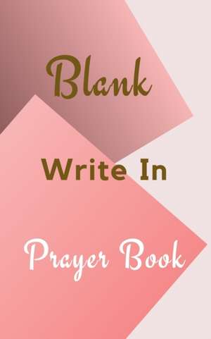 Blank Write In Prayer Book (Pink Cream Gold Abstract Cover Art) de Toqeph