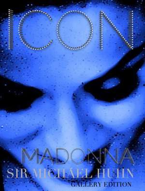 Madonna Icon sir Michael Huhn gallery edition de Michael Huhn