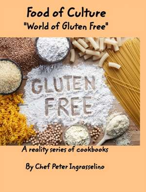 Food of Culture "World of Gluten Free" de Peter Ingraselino