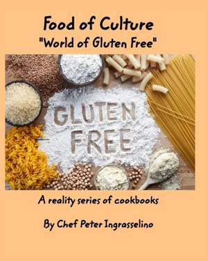 Food of Culture "World of Gluten Free" de Peter Ingraselino