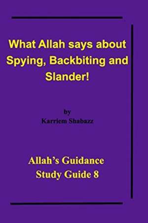 What Allah says about Spying, Backbiting and Slander! de Al-Haj Karriem El-Amin Shabazz