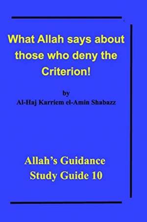 What Allah says about those who deny the Criterion! de Al-Haj Karriem El-Amin Shabazz