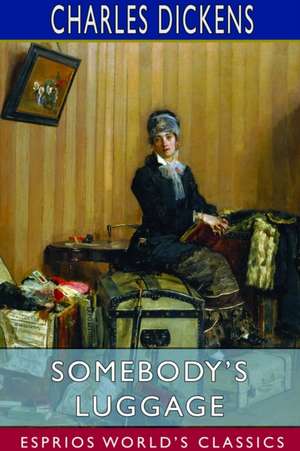 Somebody's Luggage (Esprios Classics) de Charles Dickens