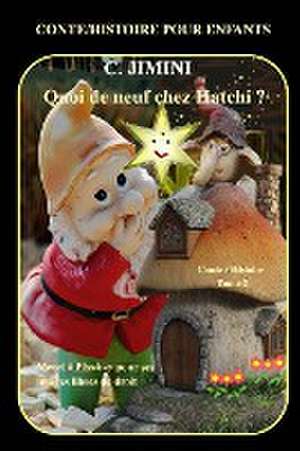 Quoi ne neuf chez Hatchi ? Conte / Histoire pour enfants de C. Jimini