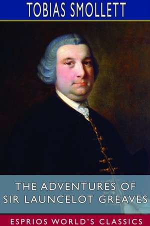 The Adventures of Sir Launcelot Greaves (Esprios Classics) de Tobias Smollett