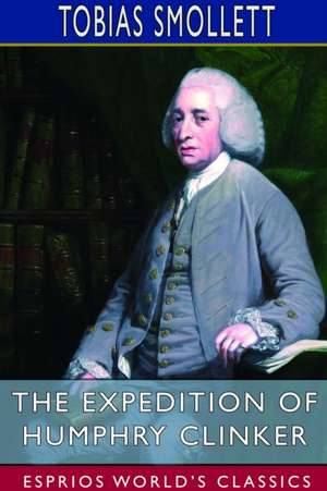 The Expedition of Humphry Clinker (Esprios Classics) de Tobias Smollett