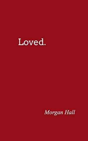 Loved. de Morgan Hall