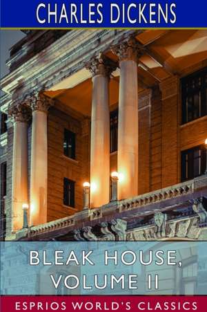 Bleak House, Volume II (Esprios Classics) de Charles Dickens