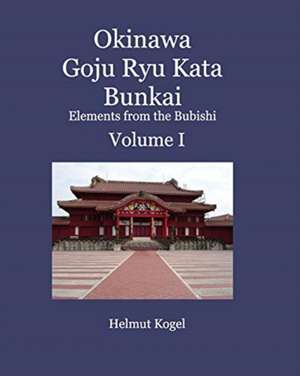 Okinawa Goju Ryu Kata Bunkai Volume 1 de Helmut Kogel