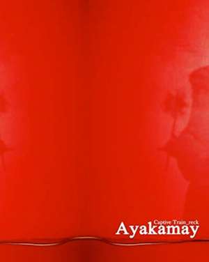 Captive Train_reck de Ayakamay