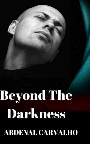 Beyond The Darkness de Abdenal Carvalho