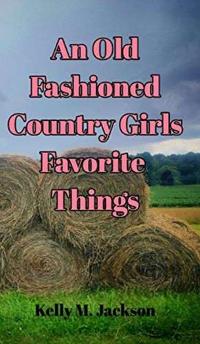 OLD FASHIONED COUNTRY GIRLS FA de Kelly M Jackson