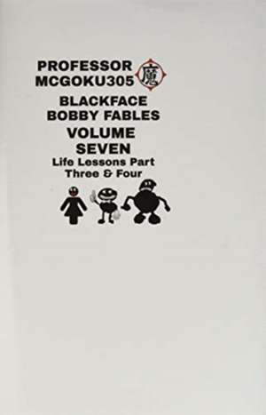 Blackface Bobby Fables Volume 7 Life Lessons Part Three And Four de Mcgoku305