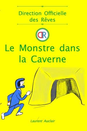 Le Monstre dans la Caverne (Direction Officielle des Rêves - Vol.3) de Laurent Auclair