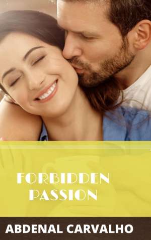 Forbidden Passion de Abdenal Carvalho