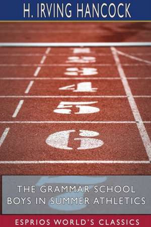 The Grammar School Boys in Summer Athletics (Esprios Classics) de H. Irving Hancock